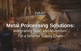 A scene from a metal processing facility shows workers handling molten material with industrial equipment under controlled conditions, accompanied by the NMC logo and text overlay “Matal Processing Solutions: Integrating Steel and Aluminum for Smarter. Supply Chain”.